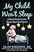 My Child Won't Sleep: A Qui...