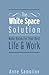 The White Space Solution: Make Room For Your Best Life & Work