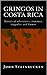Gringos in Costa Rica by John Steinrucken