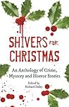 Shivers for Christmas: An Anthology of Crime, Mystery and Horror Stories