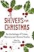 Shivers for Christmas: An Anthology of Crime, Mystery and Horror Stories