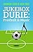 Jukebox Durie: Football & M...