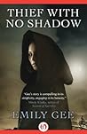 Thief with No Shadow by Emily Gee