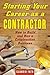 Starting Your Career as a Contractor: How to Build and Run a Construction Business