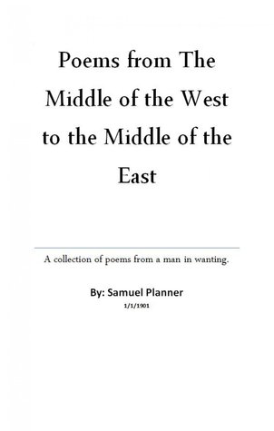 Poems From The Middle Of The West To The Middle Of The East: Poems for an Arab Middle East from a Lost Arab Man