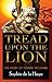 Tread Upon the Lion The Story of Tommie Titcombe