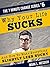Why Your Life Sucks: And Ho...