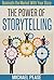 THE POWER OF STORYTELLING - Dominate the Market With Your Story (Storytelling Business)