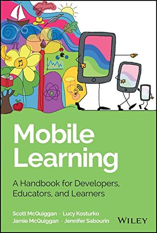 Mobile Learning: A Handbook for Developers, Educators, and Learners (Wiley and SAS Business Series)