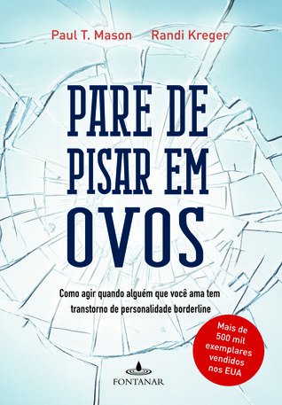 Pare de Pisar em Ovos - Como agir quando aguém que você ama tem Transtorno de Personalidade Borderline