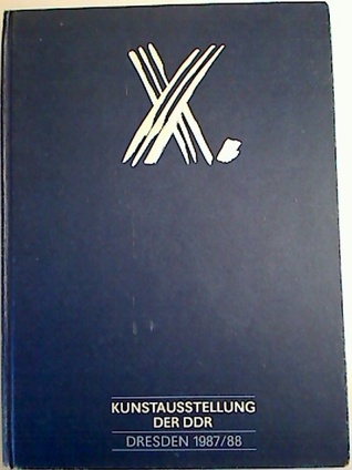 X. Kunstausstellung der Deutschen Demokratischen Republik, Dresden 1987/88 (Herausgeber des Katalogs, Ministerium für Kultur der DDR, Verband Bildender Künstler der DDR)