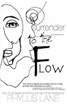 Surrender to the Flow: How To Go Beyond Thinking and Tap Infinite Intelligence