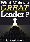 What Makes a Great Leader?: Discover How to Be a Leader That Others Want to Follow (Traits, Styles, and Qualities of a Good Leader) What Makes a Great Leader?: Discover How to Be a Leader That Others Want to Follow (Traits, Styles, and Qualities of a Good Leader)
