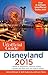 The Unofficial Guide to Disneyland 2015 by Bob Sehlinger