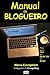 Manual do Blogueiro: Para quem tem ou quer ter um Blog (Portuguese Edition)