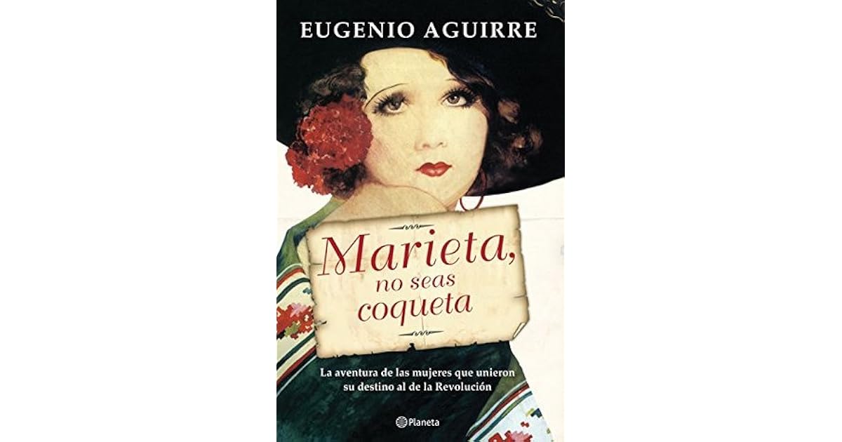Marieta, no seas coqueta by Eugenio Aguirre Marieta, no seas coqueta by Eugenio Aguirre