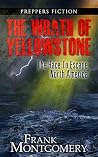 The Wrath of Yellowstone (Preppers Fiction): The Race To Escape North America