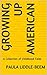 GROWING UP AMERICAN: A Collection of Childhood Tales