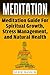 Meditation: Meditation Guide For Spiritual Growth, Stress Management, And Natural Health