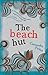 The Beach Hut by Cassandra Parkin