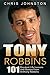 Tony Robbins: 101 Greatest Life Lessons and Quotes From Anthony Robbins (Money Master the Game, Anthony Robbins, Personal Power)