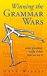 Book cover for Winning the Grammar Wars: what grammar really is and how we use it