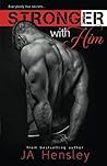 Stronger With Him by J.A. Hensley