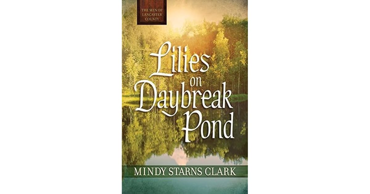 Lilies On Daybreak Pond By Mindy Starns Clark