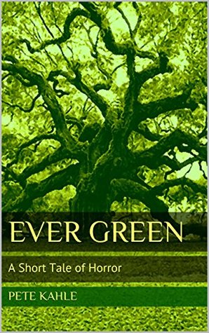 Ever Green: A Short Tale of Horror (Kindle Edition)