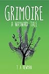 Grimoire by T.A. Newman