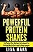 Powerful Protein Shakes: Th...