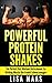 Powerful Protein Shakes by Lisa Maas