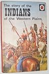 The story of the Indians of the Western Plains by Frank Humphris