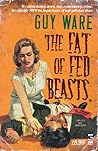 The Fat Of Fed Beasts The Fat Of Fed Beasts
