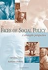Faces of Social Policy: A Strengths Perspective (Social Welfare Policy & History)