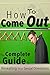 How To Come Out: The Complete Guide To Revealing Your Sexual Orientation