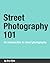 Street Photography 101: An Introduction to Street Photography