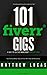 FIVERR: 101 Fiverr Gigs: 10...