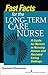 Fast Facts for the Long-Term Care Nurse: What Nursing Home and Assisted Living Nurses Need to Know in a Nutshell