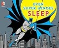 Even Super Heroes Sleep