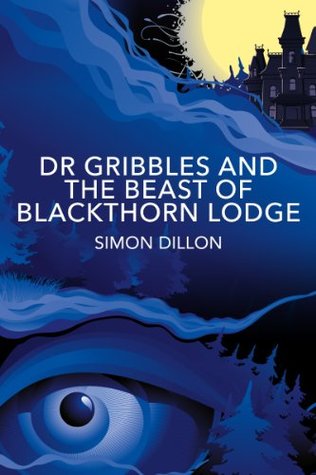 Dr Gribbles and the Beast of Blackthorn Lodge (Kindle Edition)