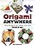Origami Anywhere: Why Throw It Out When You Can Fold It Up? (Dover Crafts: Origami & Papercrafts)