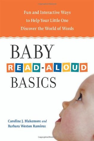BABY READ-ALOUD BASICS: Fun And Interactive Ways to Help Your Little One Discover the World of Words (Paperback)