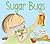 Sugar Bugs