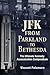 JFK: From Parkland to Bethe...