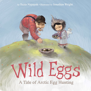 Wild Eggs: A Tale of Arctic Egg Collecting (Hardcover)