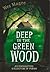 Deep in the Green Wood by Wes Magee