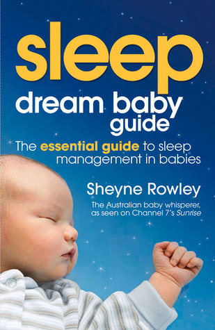 Dream Baby Guide: Sleep: The Essential Guide to Sleep Management in Babies