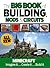 The Big Book of Building, Mods & Circuits: Minecraft®™ Imagine It . . . Create It . . . Build It