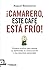 ¡Camarero, este café está frío! by Raquel Ballesteros